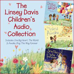 The Linsey Davis Children’s Audio Collection: Includes One Big Heart, The World Is Awake, Stay This Way Forever Audiobook, by Linsey Davis