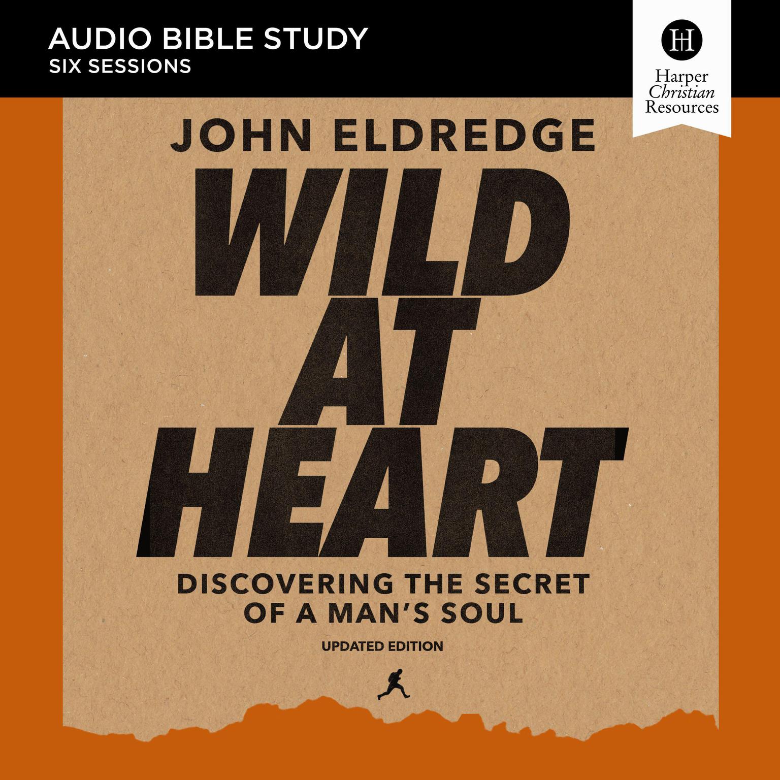 Wild at Heart Updated: Audio Bible Studies: Discovering the Secret of a Man’s Soul Audiobook, by John Eldredge