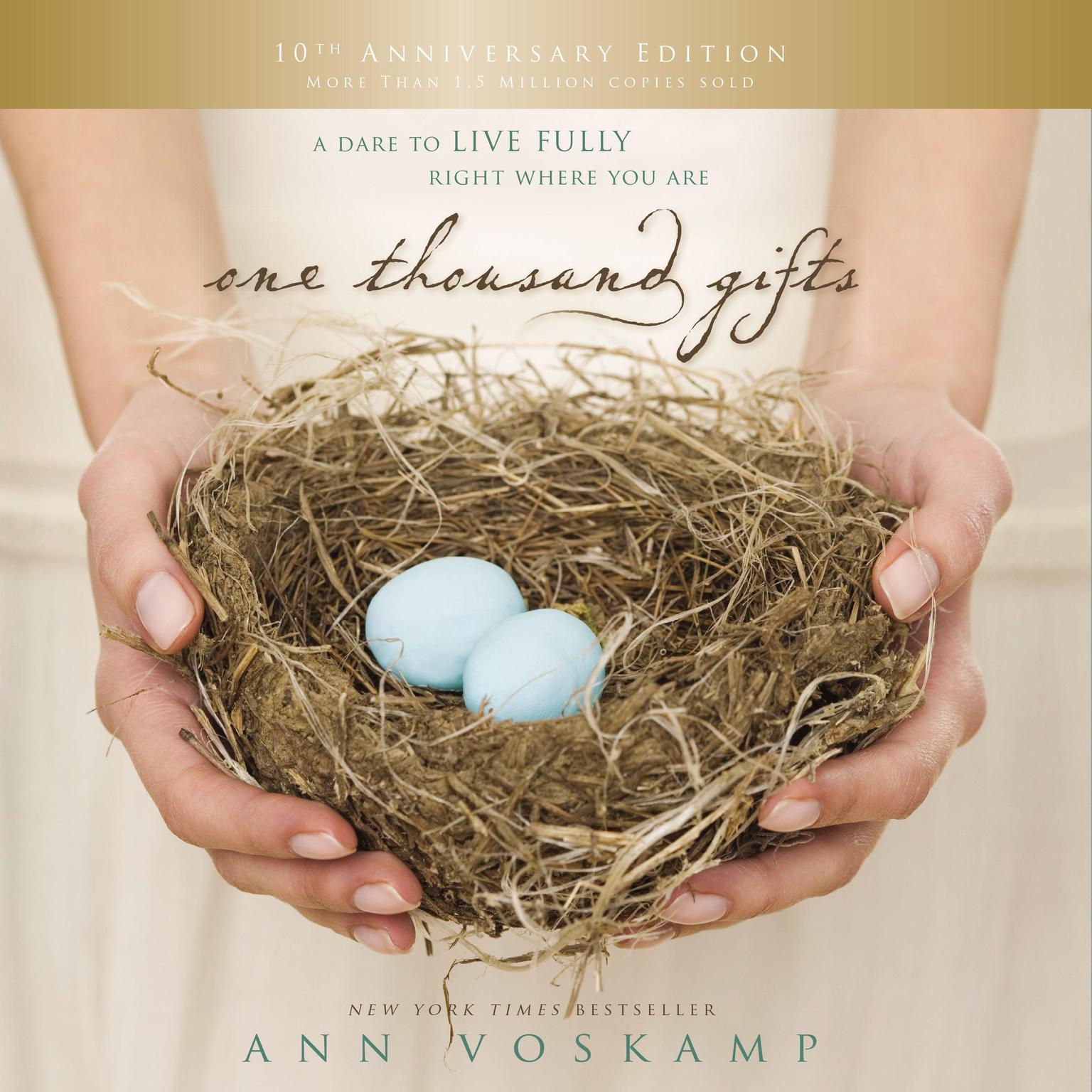 One Thousand Gifts 10th Anniversary Edition: A Dare to Live Fully Right Where You Are Audiobook, by Ann Voskamp