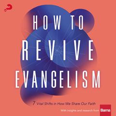 How to Revive Evangelism: 7 Vital Shifts in How We Share Our Faith Audiobook, by Craig Springer