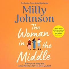 The Woman in the Middle: the perfect escapist read from the much-loved Sunday Times bestseller Audiobook, by Milly Johnson