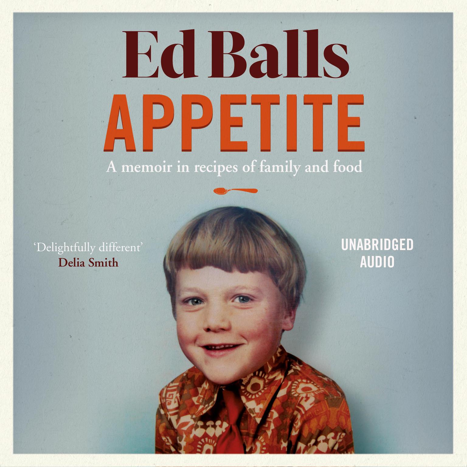 Appetite (Abridged): A Memoir in Recipes of Family and Food Audiobook, by Ed Balls