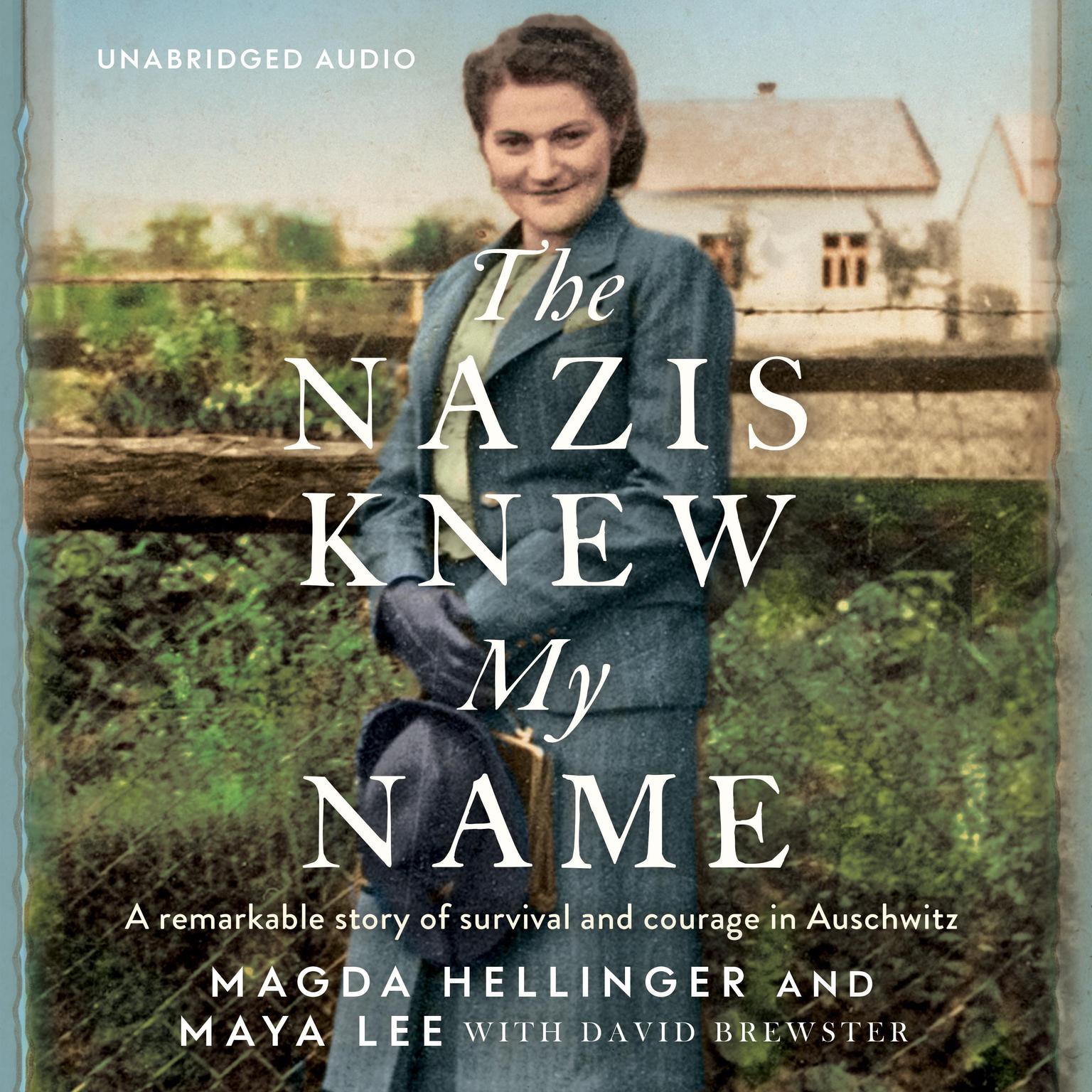 The Nazis Knew My Name: A Remarkable Story of Survival and Courage in Auschwitz  Audiobook, by Maya Lee