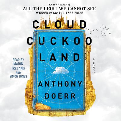 Cloud Cuckoo Land: A Novel Audiobook, by Anthony Doerr