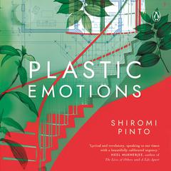 Plastic Emotions Audibook, by Shiromi Pinto