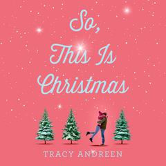So, This Is Christmas Audiobook, by Tracy Andreen