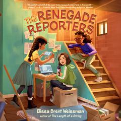 The Renegade Reporters Audiobook, by Elissa Brent Weissman