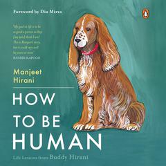 How to be Human: Life Lessons from Buddy Hirani Audiobook, by Manjeet Hirani