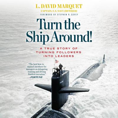 Turn the Ship Around!: A True Story of Turning Followers into Leaders Audiobook, by 