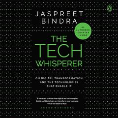 The Tech Whisperer: On Digital Transformation and the Technologies that Enable It Audiobook, by Jaspreet Bindra