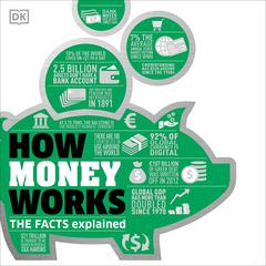 How Money Works: The Facts Visually Explained Audiobook, by DK  Books