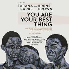 You Are Your Best Thing: Vulnerability, Shame Resilience, and the Black Experience Audiobook, by Brené Brown
