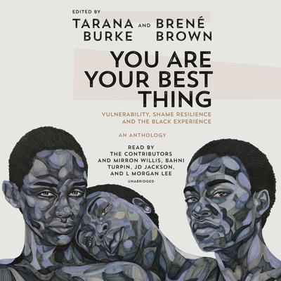 You Are Your Best Thing: Vulnerability, Shame Resilience, and the Black Experience Audiobook, by Brené Brown