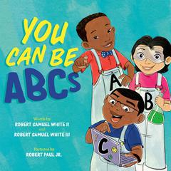 You Can Be ABCs Audiobook, by Robert Samuel White