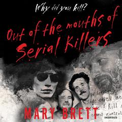 Out of the Mouths of Serial Killers Audiobook, by Mary Brett