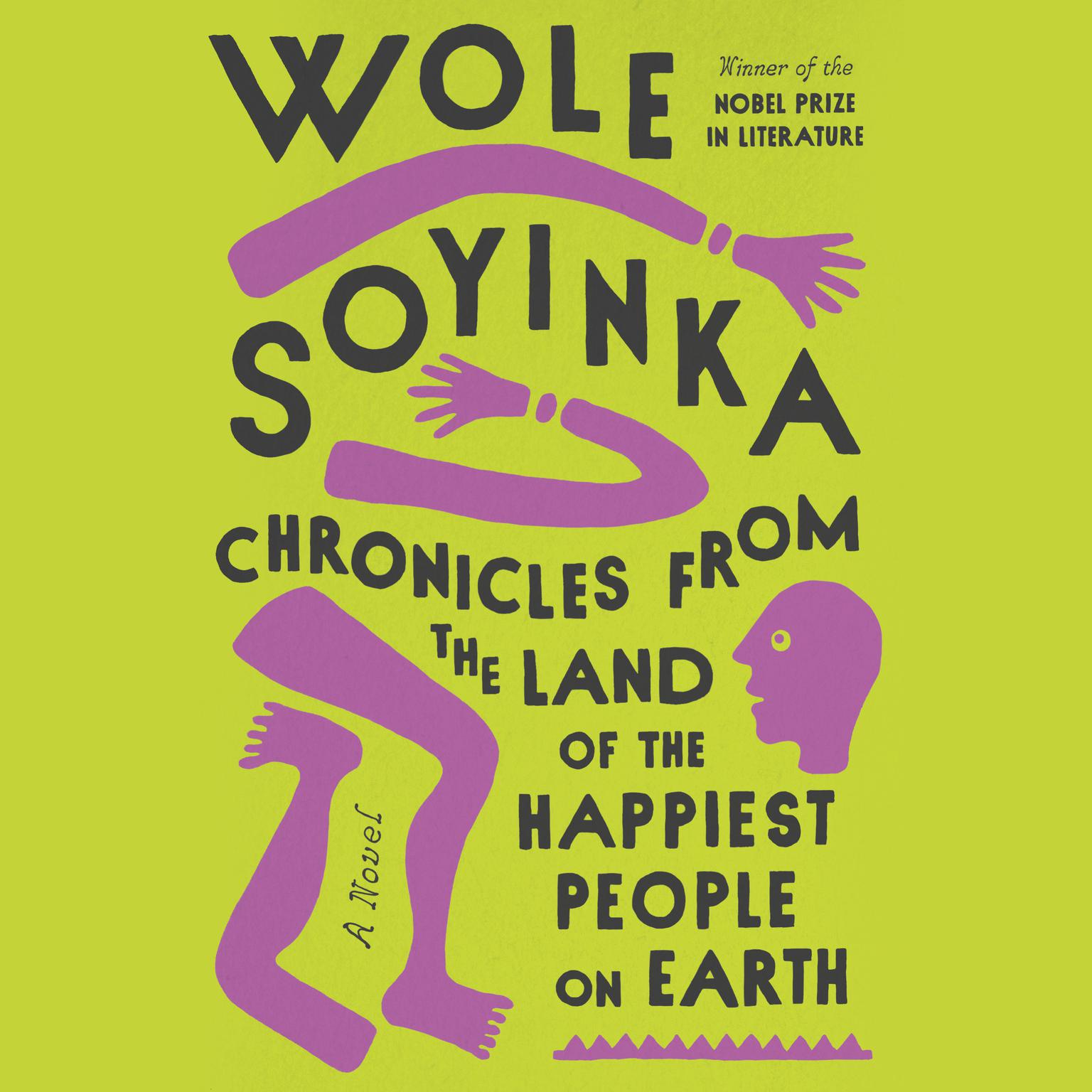 Chronicles from the Land of the Happiest People on Earth: A Novel Audiobook, by Wole Soyinka