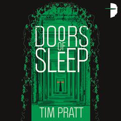 Doors of Sleep: Journals of Zaxony Delatree Audiobook, by Tim Pratt