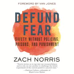 Defund Fear: Safety Without Policing, Prisons, and Punishment Audiobook, by Zach Norris