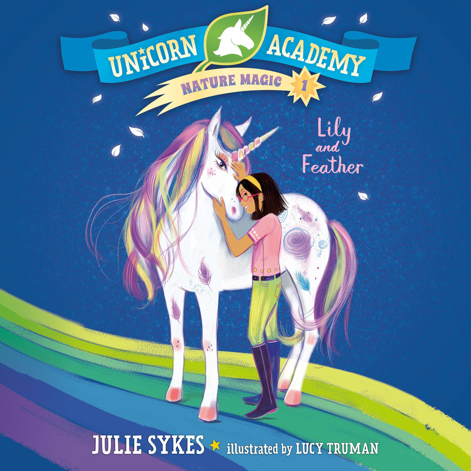 Unicorn Academy Nature Magic #1: Lily and Feather Audiobook, by Julie Sykes