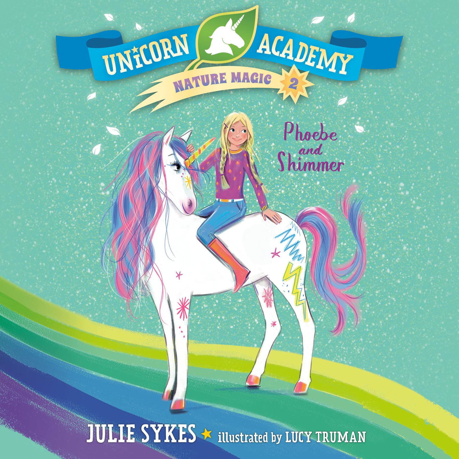 Unicorn Academy Nature Magic #2: Phoebe and Shimmer Audiobook, by Julie Sykes