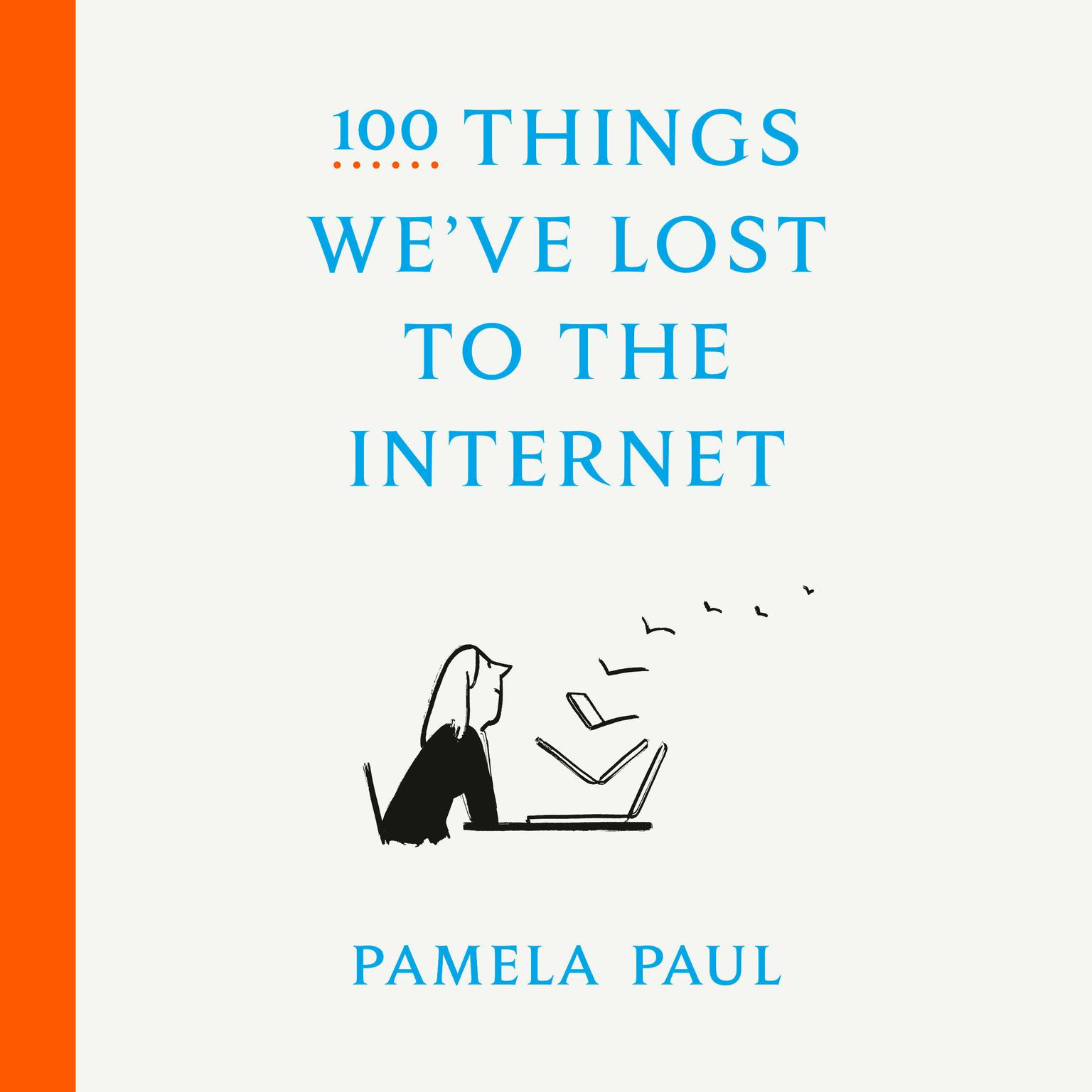 100 Things Weve Lost to the Internet Audiobook, by Pamela Paul