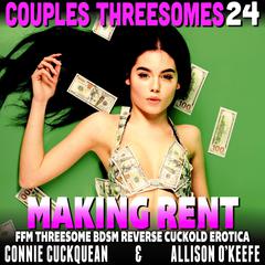 Making Rent : Couples Threesomes 24 (FFM Threesome BDSM Reverse Cuckold Erotica) Audiobook, by 