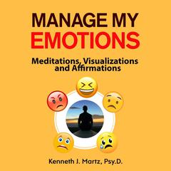 Manage My Emotions Audiobook, by Kenneth J. Martz