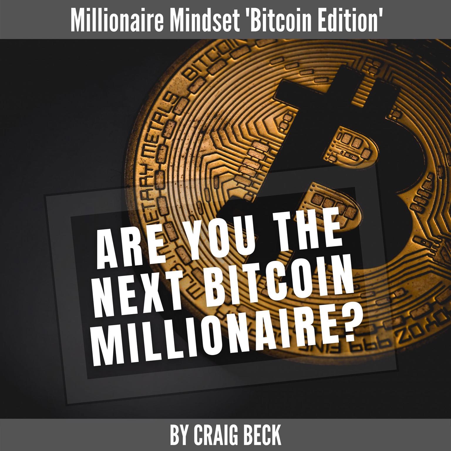 Are You The Next Bitcoin Millionaire? Audiobook, by Craig Beck