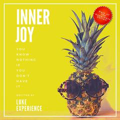 Inner Joy Audiobook, by Luke Experience