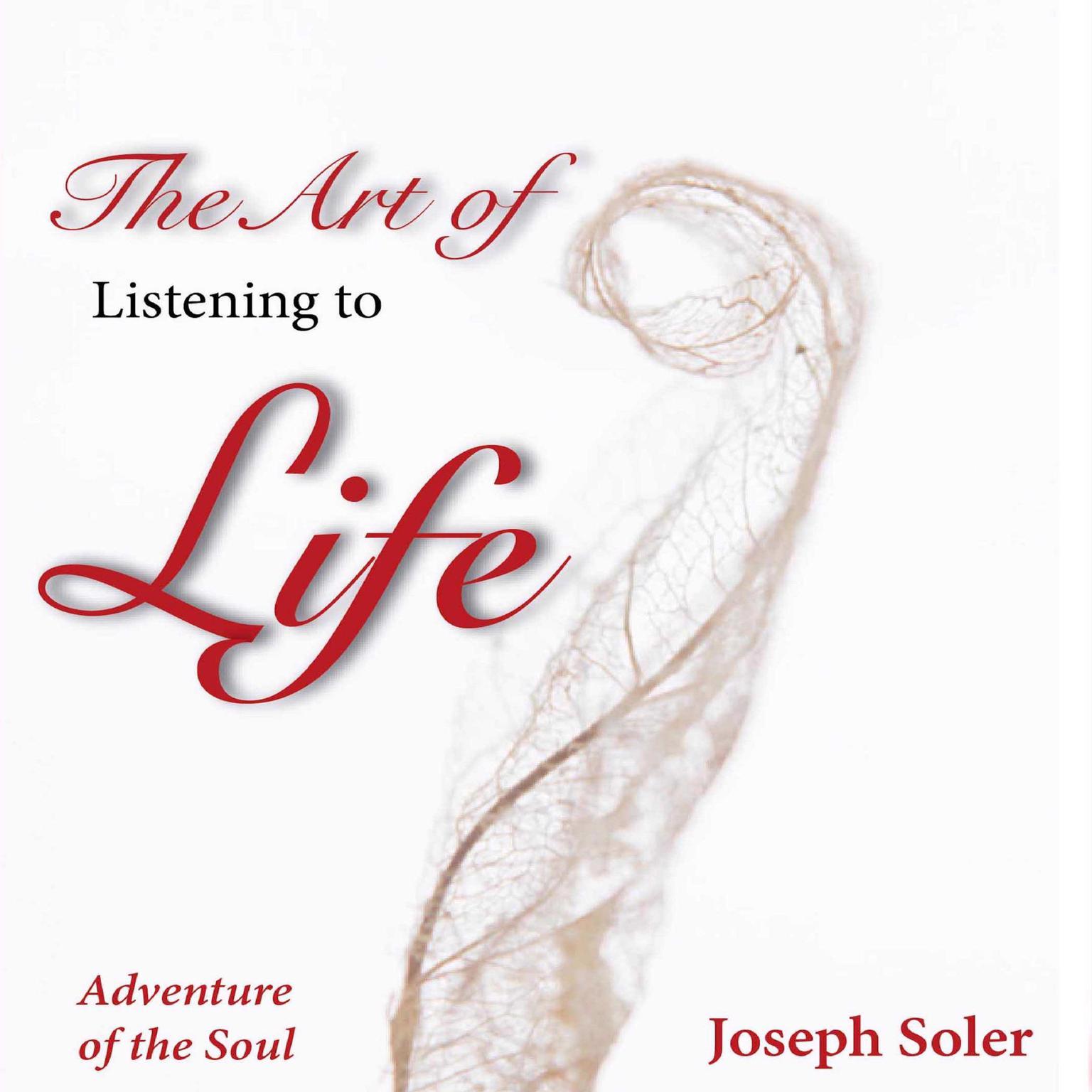 The Art of Listening to Life Audiobook, by Joseph Soler