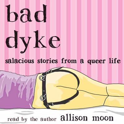 Bad Dyke Audiobook, by Allison Moon