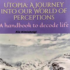Utopia: A Journey into our World of Perceptions Audiobook, by Dr Kia Kimiabeigi
