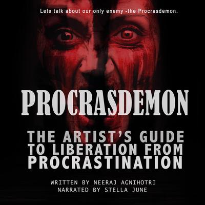 Procrasdemon: The Artists Guide to Liberation From Procrastination Audiobook, by Neeraj Agnihotri