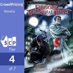 The Evolutionite Chronicles: Book 1: Dagger and Shadow Ninja Audiobook, by Timothy P Callahan