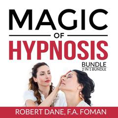 Magic of Hypnosis Bundle, 2 in 1 Bundle: Art of Hypnosis and Self Hypnosis Audiobook, by Robert Dane
