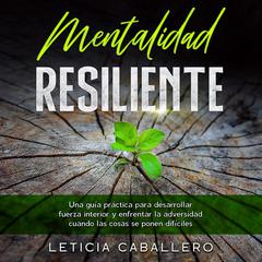 Mentalidad Resiliente Audiobook, by Leticia Caballero