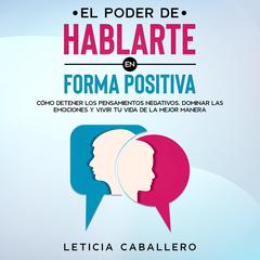 El poder de hablarte en forma positiva Audiobook, by Leticia Caballero