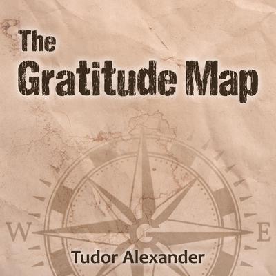 The Gratitude Map Audiobook, by Tudor Alexander