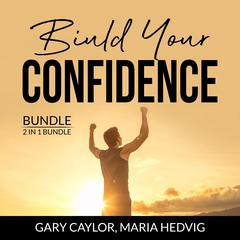 Build Your Confidence Bundle, 2 in 1 Bundle: The Confidence Code, Unshakeable Audiobook, by Gary Caylor