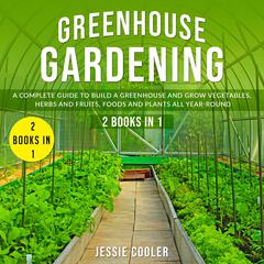 Greenhouse Gardening Audiobook, by Jessie Cooler