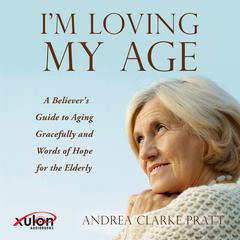 Im Loving My Age Audiobook, by Andrea Clark Pratt