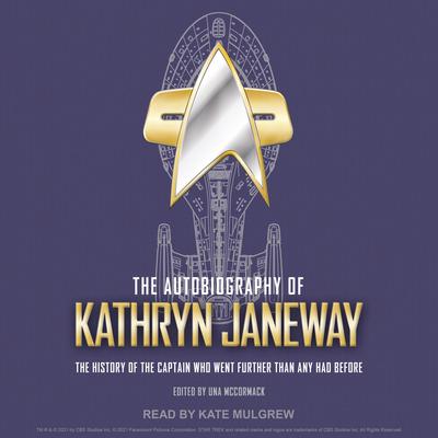The Autobiography of Kathryn Janeway: The History of the Captain Who Went Further Than Any Had Before Audiobook, by Una McCormack