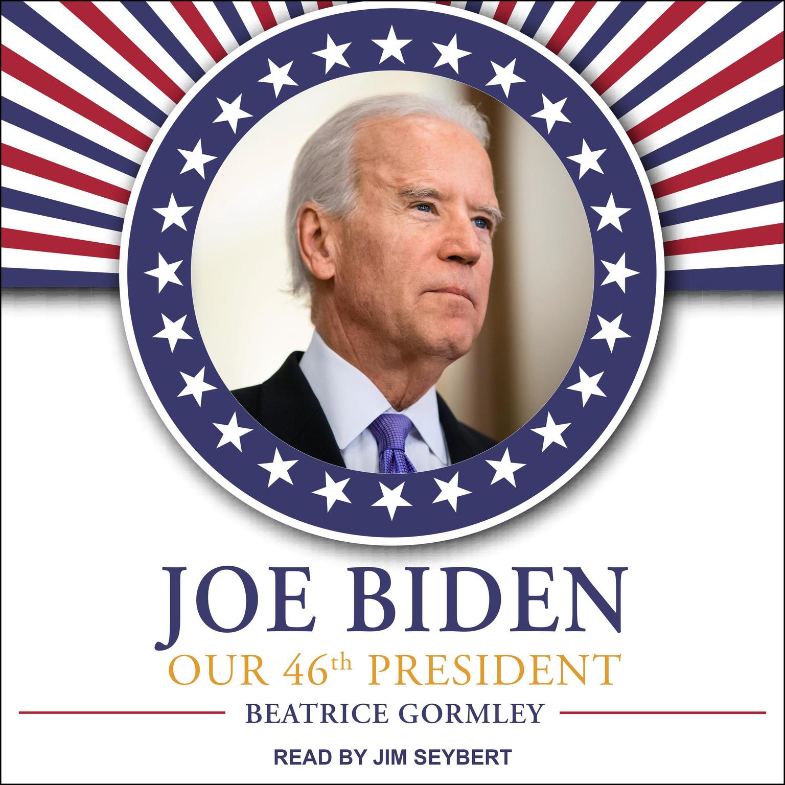 Joe Biden: Our 46th President Audiobook, by Beatrice Gormley