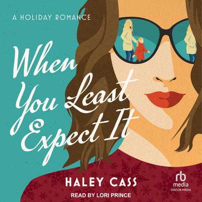 When You Least Expect It Audiobook, by Haley Cass