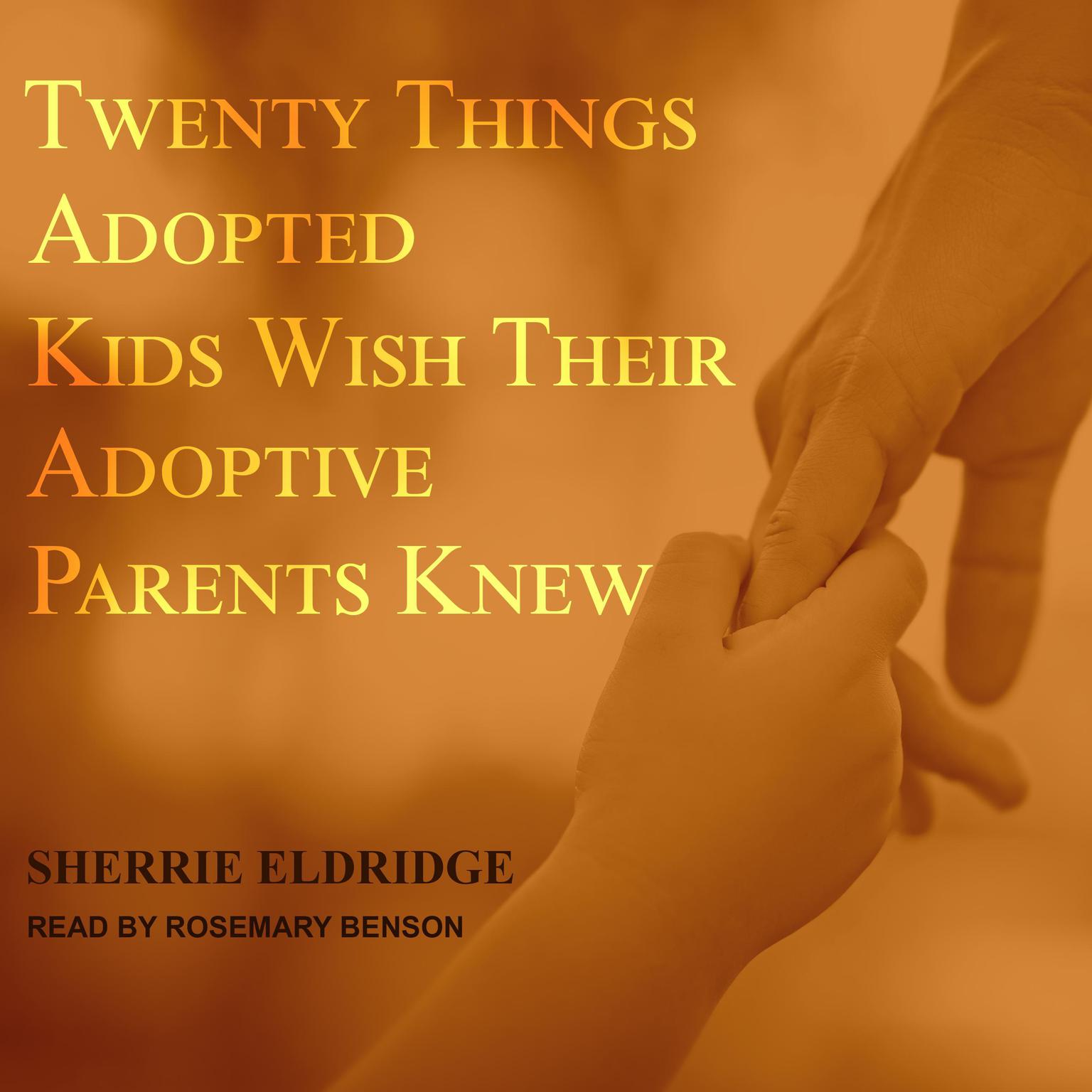 Twenty Things Adopted Kids Wish Their Adoptive Parents Knew Audiobook