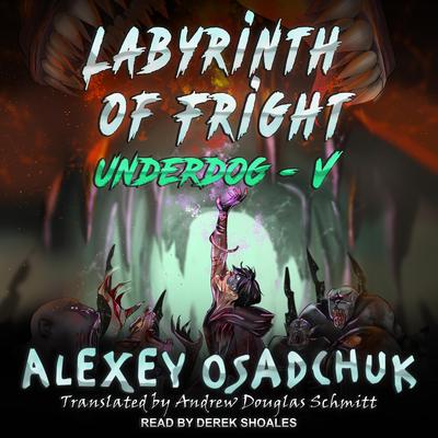 Labyrinth of Fright Audiobook, by Alexey Osadchuk