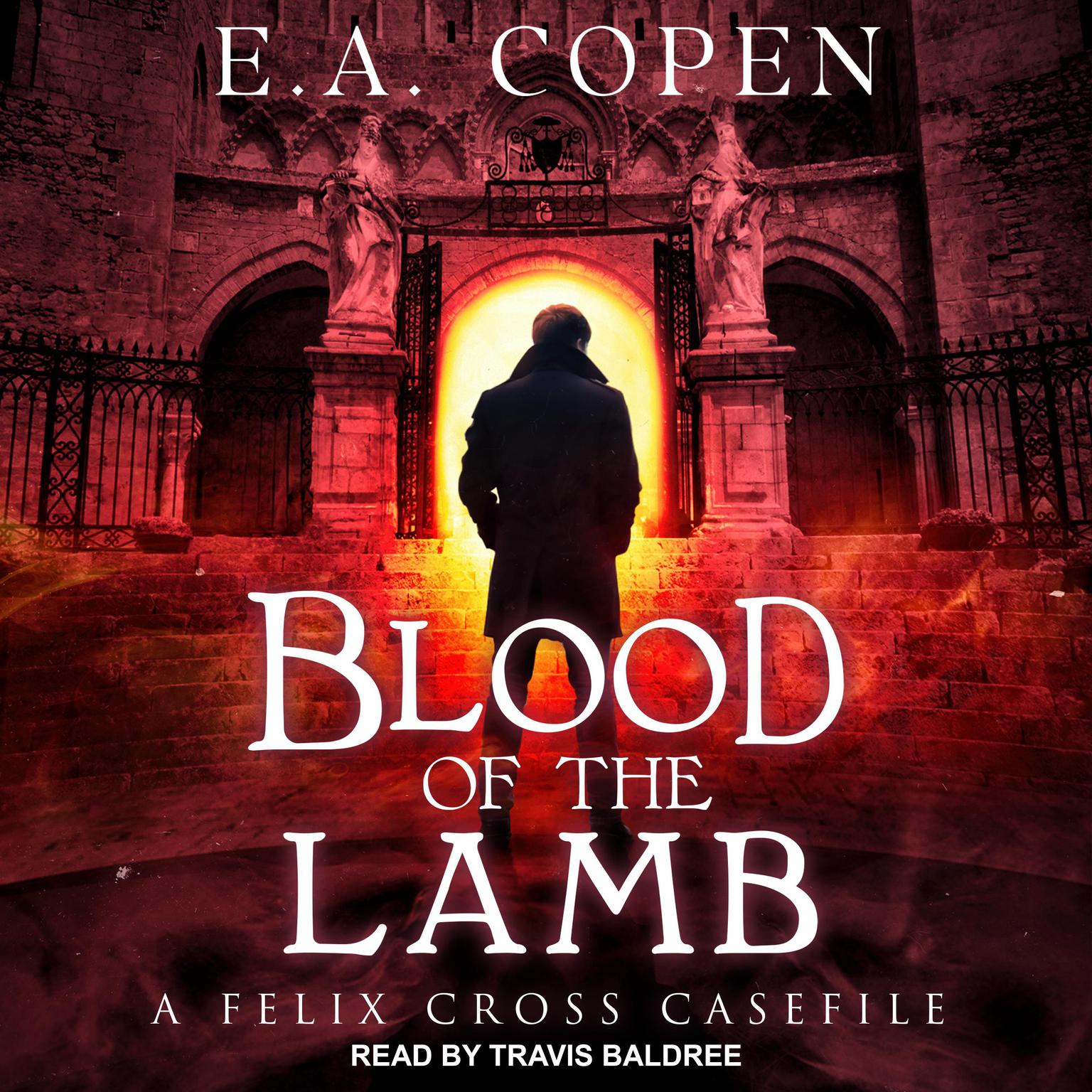 Blood of the Lamb: A Felix Cross Casefile Audiobook, by E.A. Copen