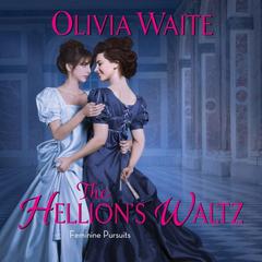 The Hellions Waltz: Feminine Pursuits Audiobook, by Olivia Waite