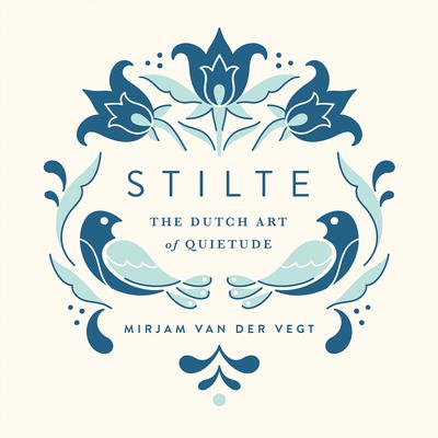 Stilte: The Dutch Art of Quietude Audiobook, by Mirjam van der Vegt
