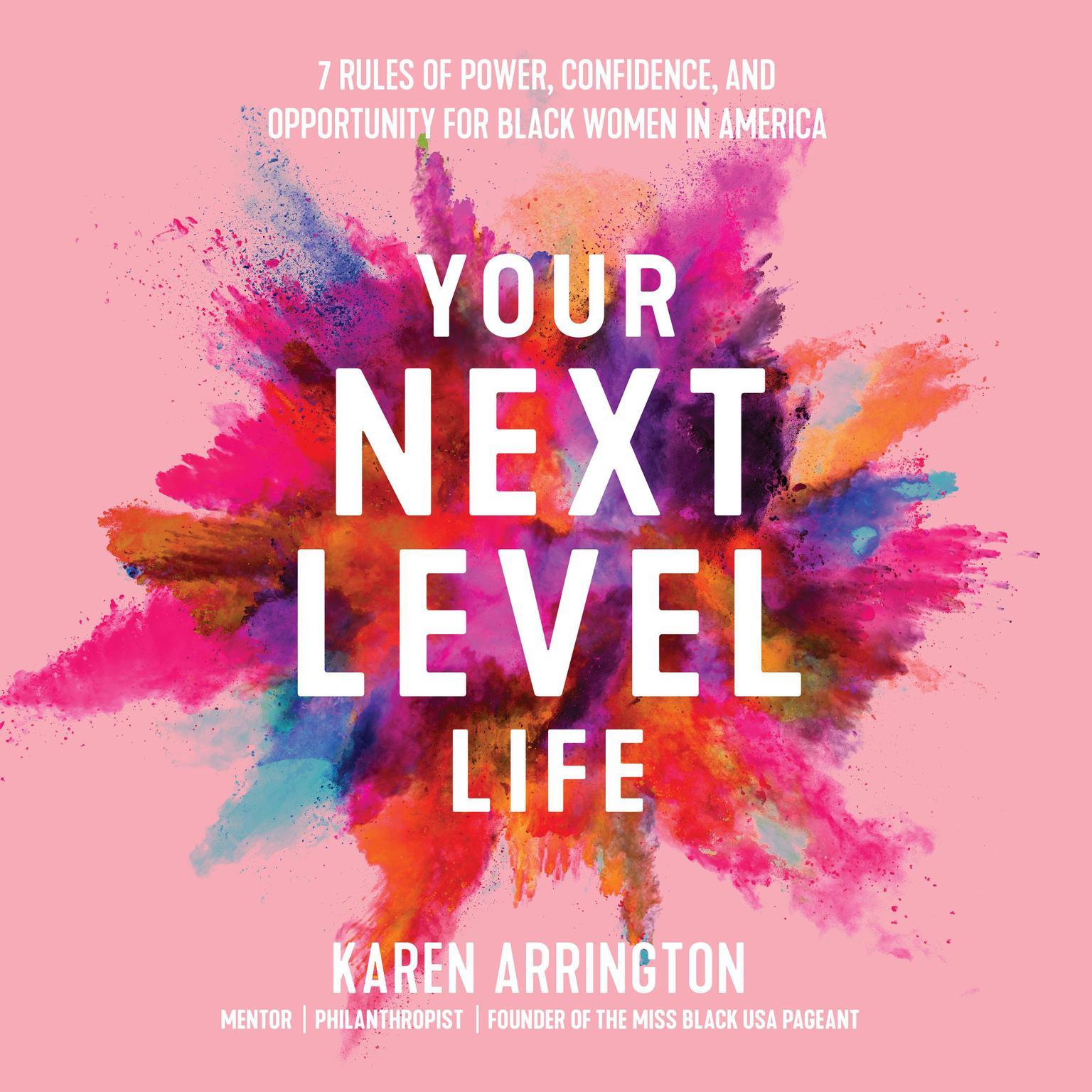 Your Next Level Life: 7 Rules of Power, Confidence, and Opportunity for Black Women in America Audiobook, by Karen Arrington